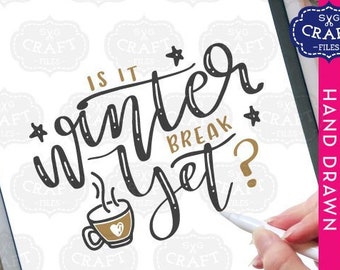 Funny Christmas SVG File: Is It Winter Break Yet? (Digital Download)