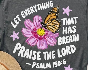 Salmo 150:6 PNG, Que tudo o que tem fôlego louve ao Senhor, Camiseta Cristã com Borboleta e Flor, Versículo Bíblico Floral para Sublimação DTF