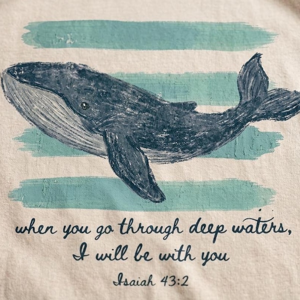 When You Go Through Deep Waters PNG, Isaiah 43:2 Christian Sublimation Design, Whale Faith Shirt Graphic, Christian PNG Download