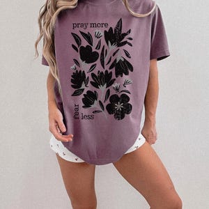 Pray More Fear Less trendy spring Christian tee