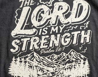 The Lord Is My Strength PNG, Psalm 28 7 Christian Mountain Design, Faith Outdoor Shirt Graphic, Men's Scripture PNG