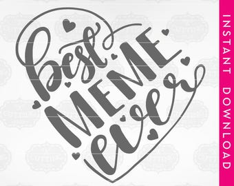 Meme svg, Meme svg files, best meme ever svg, meme cut file, best meme svg, best meme ever, meme gift, best meme ever dxf, i love my meme