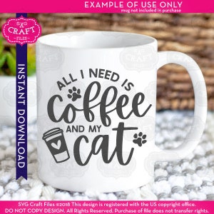 May include: White ceramic coffee mug with a black and gray design that says "All I need is coffee and my cat" with a paw print and a coffee cup graphic.
