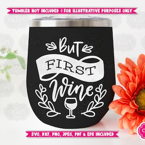 May include: Black insulated wine tumbler with the phrase "But First Wine" in white script. The design includes a banner, leaves, and a wine glass icon. The tumbler has a silver rim and a black exterior.