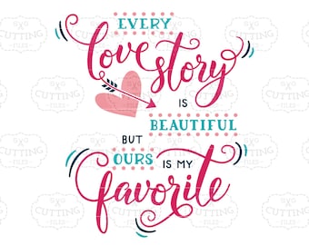 SVG Files for Cricut, Every Love Story SVG, Love svg, Files for Silhouette, Heat Transfer Vinyl Designs, dxf Files, Wedding Quote SVG, dxf