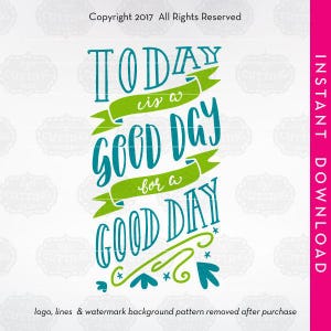 commercial use clipart, commercial svg, today is a good day for a good day svg, inspirational svg, cut files, svg, great day for a great day image 8