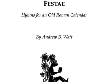 Festae: Hymns for the old Roman pagan calendar