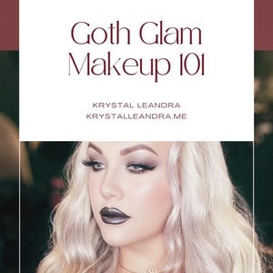 May include: A makeup guide titled "Goth Glam Makeup 101" with a woman with platinum blonde hair and dark makeup. The guide's author is Krystal Leandra. The woman has dark lipstick and dramatic eye makeup.