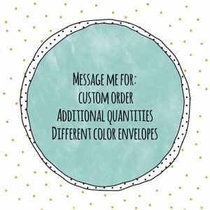 May include: A teal circle with a white outline and black polka dots. The text inside the circle reads "Message me for: Custom order, Additional quantities, Different color envelopes."