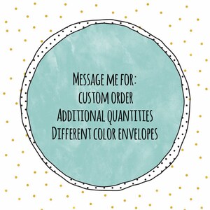 May include: A teal circle with a black outline and white polka dots. The text inside the circle reads "Message me for: Custom order, Additional quantities, Different color envelopes."
