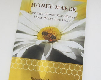 Bee Book, Honey-Maker: How the Honey Bee Worker Does What She Does, Honey Bee Book, Gift for Beekeeper, Gift for Gardener, Honey Bee Biology