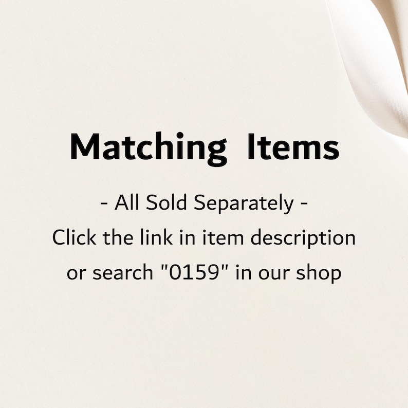 May include: Text on a cream-colored background reads "Matching Items" in bold black font. Below, smaller text states "- All Sold Separately - Click the link in item description or search "0159" in our shop."