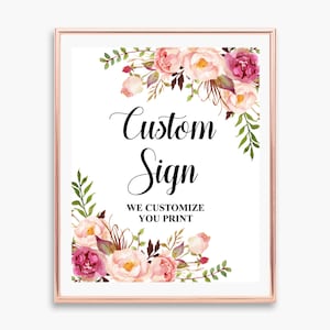 May include: A printable sign with a floral border and the text "Custom Sign" and "We customize you print".