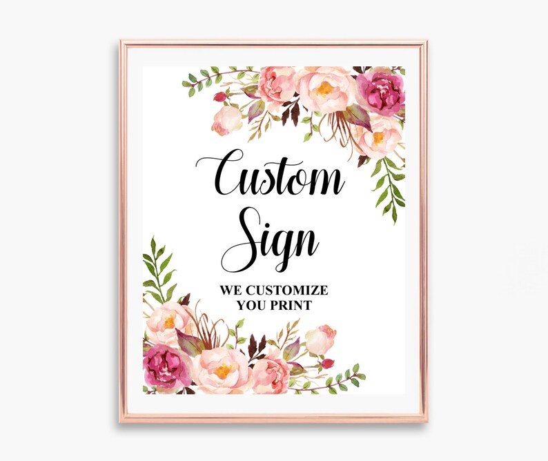 May include: A printable sign with a floral border and the text "Custom Sign" and "We customize you print".