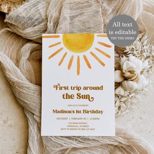 May include: A yellow and orange watercolor sun illustration with rays on a white background. The text "First trip around the Sun" is in brown with a retro font. The text "Join us to celebrate Madison's 1st Birthday" is in brown. The text "Saturday | February 20 | 12:00PM" is in brown. The text "123 Main Avenue, Honolulu, HI 96810" is in brown. The text "RSVP to Mandy at 808.123.4567" is in brown. This is a printable birthday invitation.