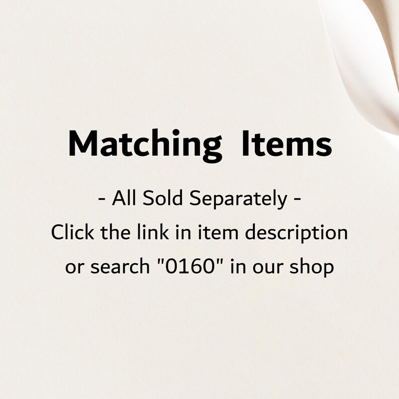 May include: Text on a cream-colored background reads "Matching Items" followed by "- All Sold Separately -" and instructions to click a link or search "0160" in the shop.