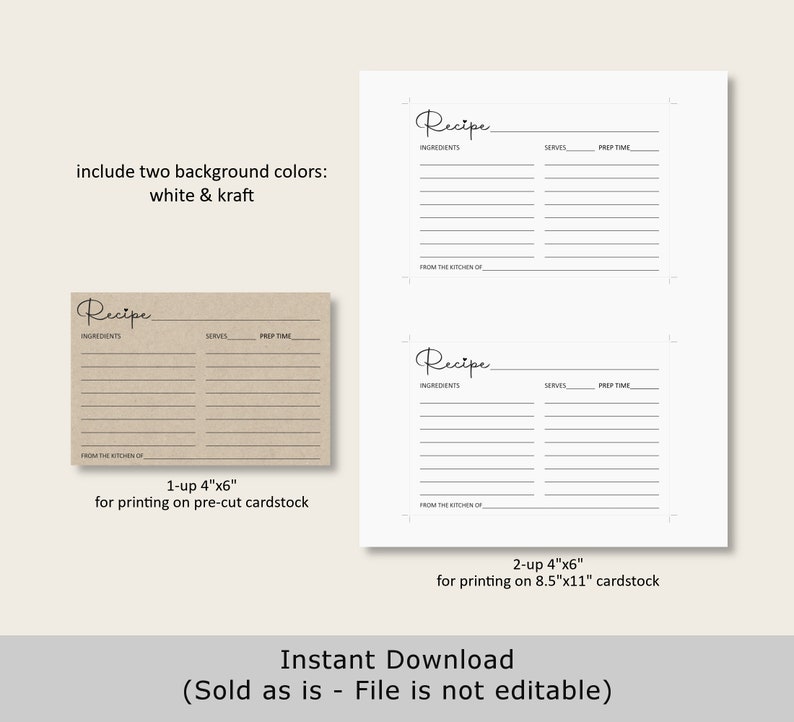 May include: Printable recipe cards in two sizes: 4x6 inches for single cards and 4x6 inches for two cards per page. The cards are designed with a simple, modern aesthetic and include spaces for ingredients, servings, prep time, and "From the Kitchen of". The cards are available in white and kraft paper.