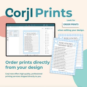May include: An image promoting "Corjl Prints" with the text "Who Knows Mommy Best" on a blue gingham background. The image includes a computer screen displaying the design and printed sheets. The text "Order prints directly from your design" is also visible.
