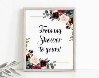 From My Shower To Yours Sign Printable Burgundy Bridal Shower Decorations Baby Shower Sign Navy Blush Pink Floral NOT Editable B81