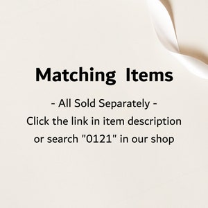 May include: Text on a white background that reads "Matching Items - All Sold Separately - Click the link in item description or search "0121" in our shop"