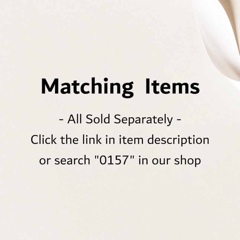 May include: A cream-coloured background displays the text "Matching Items" in a bold black font. Beneath, smaller text reads "- All Sold Separately -" and "Click the link in item description or search "0157" in our shop."