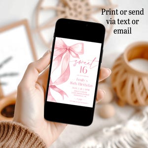 May include: A smartphone displays a pink watercolor Sweet 16 birthday invitation. The design features a large pink bow and the text "sweet 16" in elegant script. Additional text includes the birthday girl's name, date, time, and location. The phone also displays the text "Print or send via text or email."