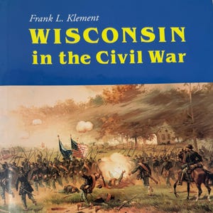 Wisconsin in the Civil War Book 1997 Frank Klement History HC