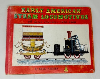 1962 Premières sept décennies des premières locomotives à vapeur américaines, 1830-1900 Texte et dessins de Reed Kinert