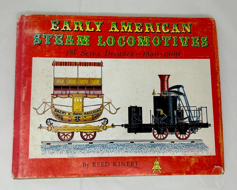 1962 Frühe amerikanische Dampflokomotiven, 1. Sieben Jahrzehnte, 1830-1900. Text und Zeichnungen von Reed Kinert Bild 1