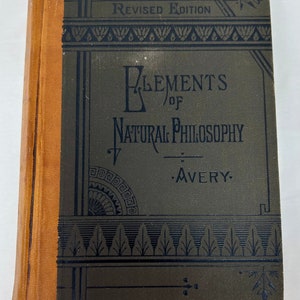 vintage 1878 Elements of Natural Philosophy by Dr. Avery – Antique Science Textbook – Sheldon & Company high school academics