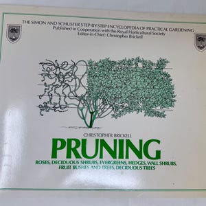 Pruning Step-by-Step Guide by Christopher Brickell – Simon  Schuster Gardening Book – Roses, Shrubs, Fruit Trees, Evergreens