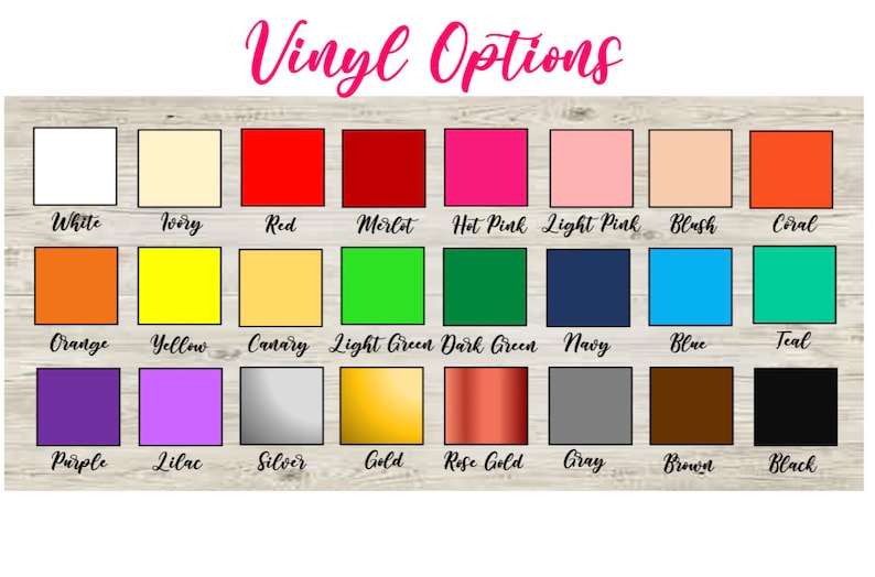 May include: A chart of vinyl colours with names for each colour. The colours include white, ivory, red, merlot, hot pink, light pink, blush, coral, orange, yellow, canary, light green, dark green, navy, blue, teal, purple, lilac, silver, gold, rose gold, grey, brown, and black.