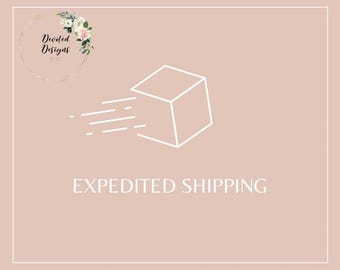 Expedited Shipping to add to Your DevotedDesignsKT Order