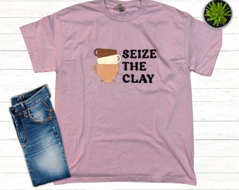 Seize The Clay Pottery T-Shirt