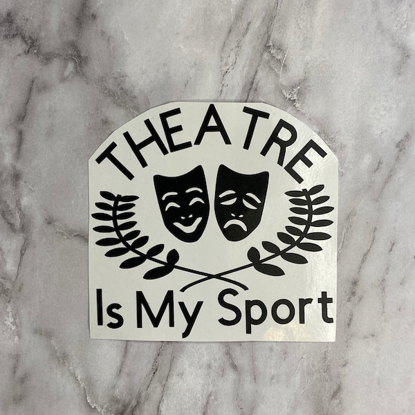 Theatre Is My Sport Decal