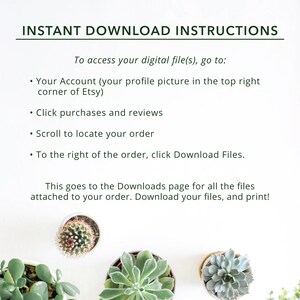 May include: Instructions for downloading digital files from Etsy. The text explains how to access your purchases and download files. The image features a white background with several green succulent plants.