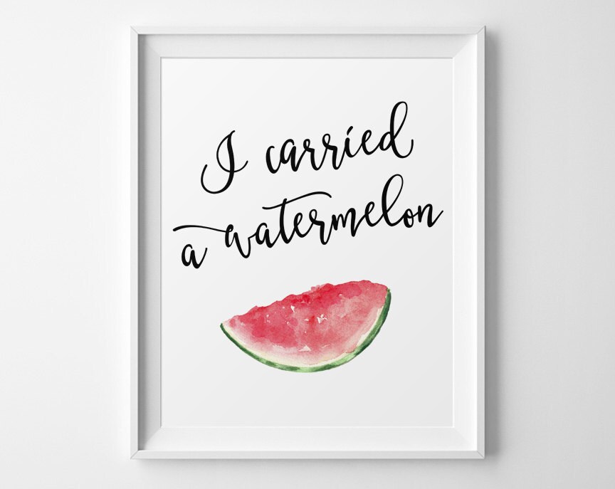 Watermelon Quote I Carried a Watermelon Fun Prints Funny Etsy