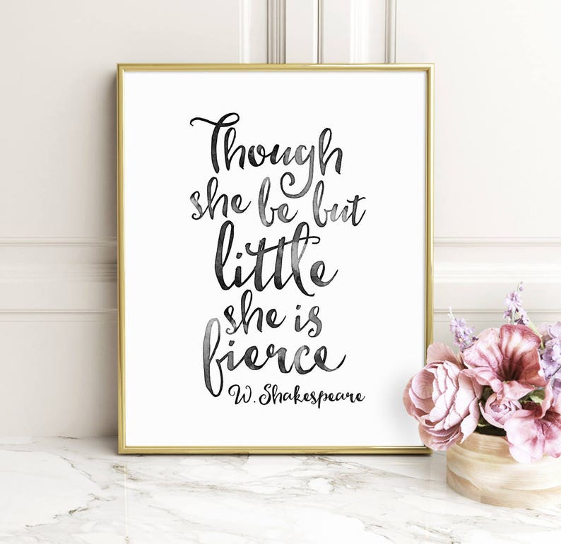 Cursive Quote Print Though She Be But Little She is Fierce Etsy