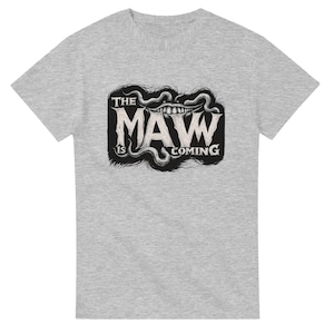 The MAW Is Coming T-Shirt – Gothic Horror Tentacle Shirt | Creepy | Cosmic Horror Shirt | Dark Fantasy Gift | Unisex Soft Cotton Tee