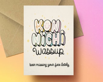 Konnichi wassup card | funny friendship pun japanese postcard | I miss you I miss your face card | friendship best friend japan card cute
