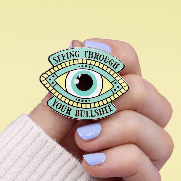 Seeing through your bullshit pin - pretty eye powerful quote statement jewelry pin nazar motivational strong power jacket accessories