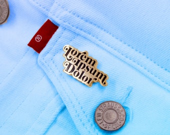 Lorem Ipsum Dolor pin | funny graphic designer text fill reference | design joke enamel pin | text filler gold enamel pin geeky nerdy latin