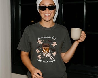 Dead Inside But Still Need Coffee Shirt | Funny Halloween Skeleton T-Shirt | Comfort Colors® 1717