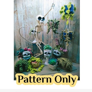 May include: A crochet pattern for a variety of skull-shaped planters, including hanging planters. The pattern includes a skeleton holding a hanging planter. The text "Pattern Only" is visible in the image.