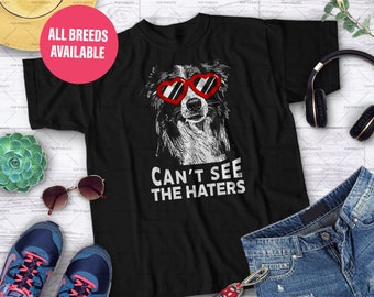 Border Collie can't see the haters T-Shirt | Unisex Shirt | Border Collie lovers gift idea | Perfect Gift For Dog Owners