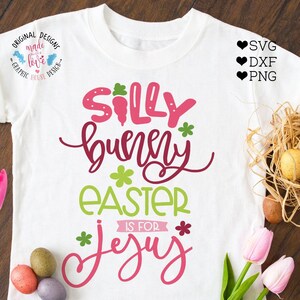 Silly Bunny La Pasqua è per Gesù svg, dxf, png, file di taglio del coniglietto pasquale e di Gesù, SVG di Pasqua, SVG di Gesù, SVG del coniglietto, file di taglio del coniglietto pasquale