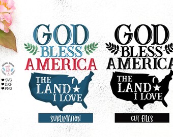 God Bless America the Land I love, USA Patriotic Cut File and Separate Sublimation PNG File, Independence Day, Fourth of July, faith svg