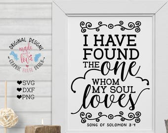 Bible svg, Scripture svg, I have found the one my soul loves, Bible Verse Cut File, Bible Printable, Song Solomon 3:4 in  SVG DXF PNG format