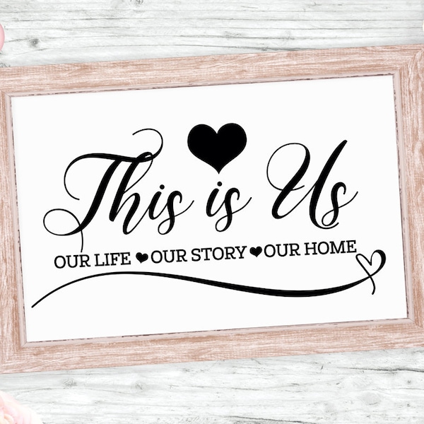 Love svg, This is Us SVG, Our Story, Our Home, Couple svg, family svg, home decor svg, home printable, home cut file, wedding svg