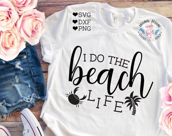 svg files, summer svg, beach svg, beach cutting file, beach life svg, vacation svg, girls svg, t-shirt design, summer design, iron on